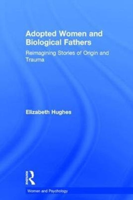 Book cover of: Adopted Women and Biological Fathers. By: Elizabeth Hughes