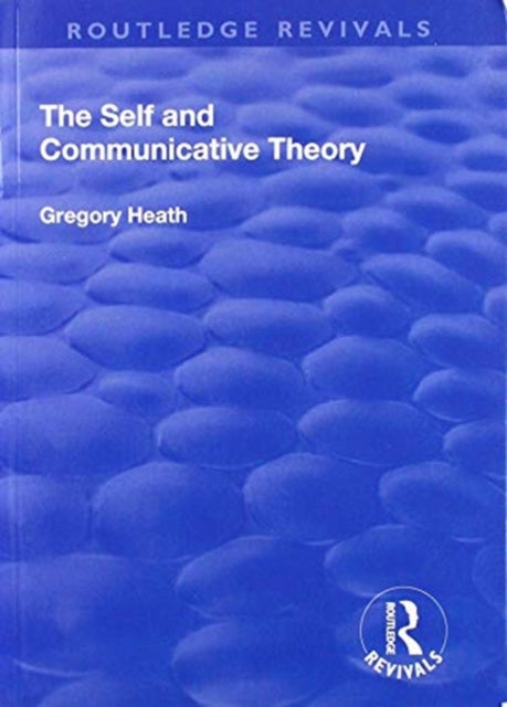 Book cover of: Self and Communicative Theory. By: Gregory Heath