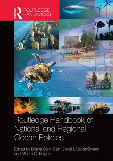 Book cover of: Routledge Handbook of National and Regional Ocean Policies. By: Biliana Cicin-Sain
