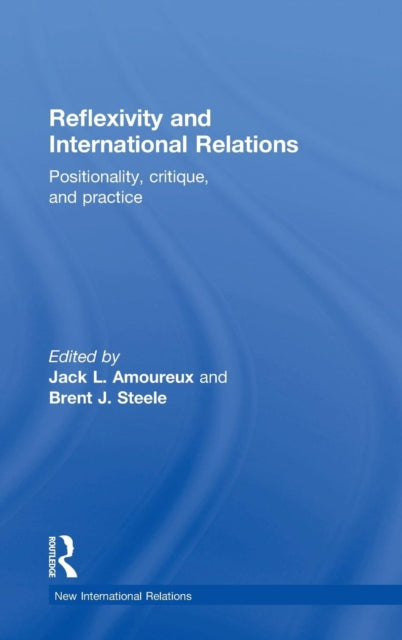 Book cover of: Reflexivity and International Relations. By: Jack L. Amoureux