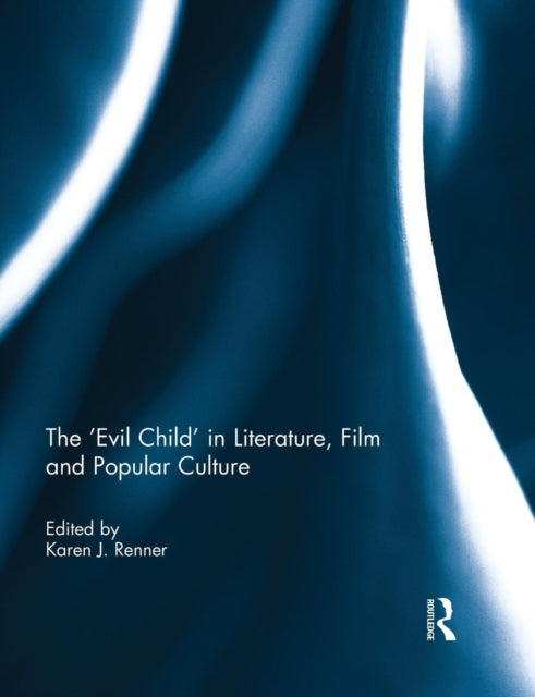 Book cover of: 'Evil Child' in Literature, Film and Popular Culture. By: Karen J. Renner