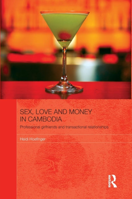 Book cover of: Sex, Love and Money in Cambodia. By: Heidi Hoefinger