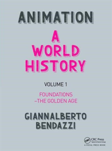 Book cover of: Animation: A World History. By: Giannalberto Bendazzi