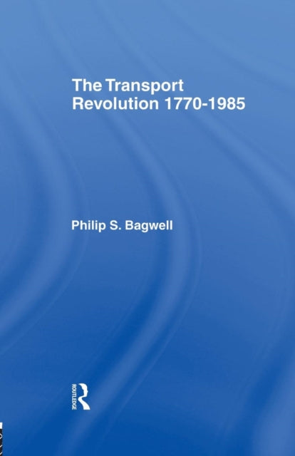 Book cover of: Transport Revolution 1770-1985. By: Philip Bagwell