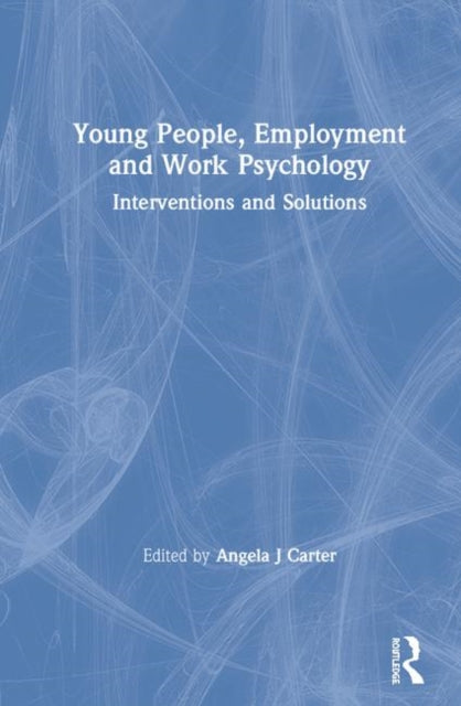 Book cover of: Young People, Employment and Work Psychology. By: Angela Carter