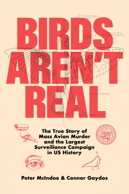Book cover of: Birds Aren't Real. By: Peter McIndoe