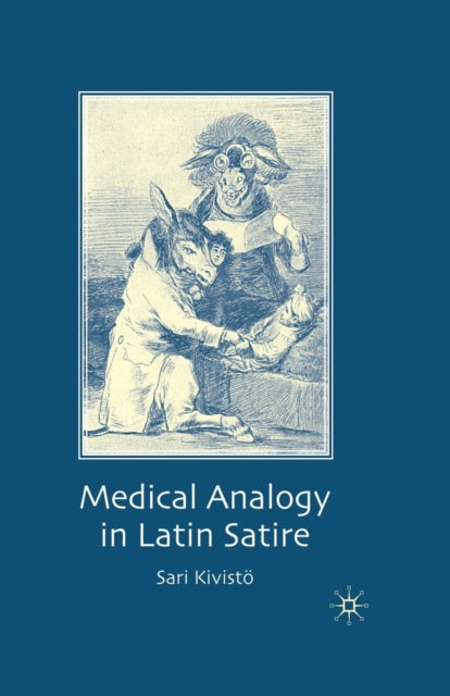 Book cover of: Medical Analogy in Latin Satire. By: S. Kivistö