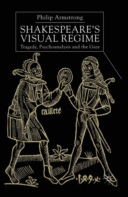 Book cover of: Shakespeare’s Visual Regime. By: P. Armstrong