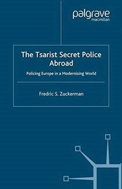 Book cover of: Tsarist Secret Police Abroad. By: F. Zuckerman