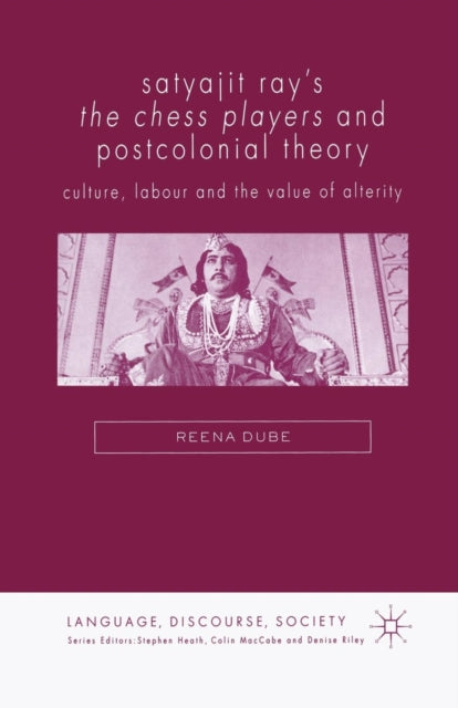 Book cover of: Satyajit Ray's The Chess Players and Postcolonial Film Theory. By: Reena Dube