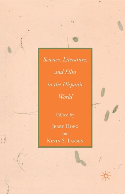 Book cover of: Science, Literature, and Film in the Hispanic World. By: J. Hoeg