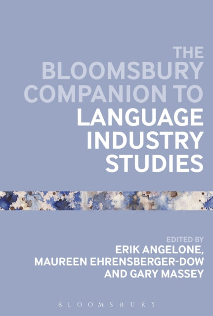 Book cover of: Bloomsbury Companion to Language Industry Studies. By: Erik Angelone