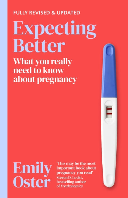 Expecting Better, Why the Conventional Pregnancy Wisdom is Wrong and What You Really Need to Know 9781398722989 Emily Oster