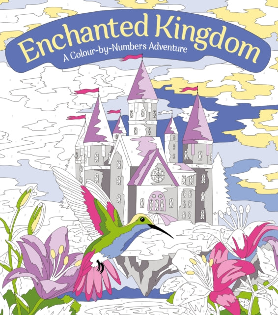 Book cover of: Enchanted Kingdom: A Colour-by-Numbers Adventure