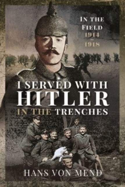 Book cover of: I Served With Hitler in the Trenches. By: Hans von Mend