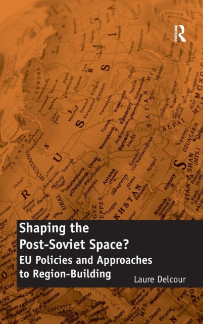Book cover of: Shaping the Post-Soviet Space?. By: Laure Delcour