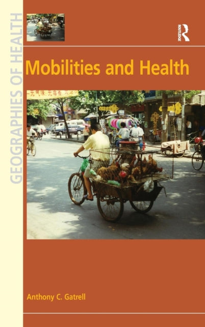 Book cover of: Mobilities and Health. By: Anthony C. Gatrell