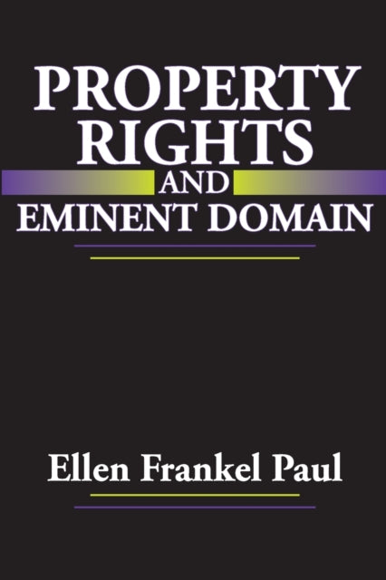 Book cover of: Property Rights and Eminent Domain. By: Ellen Frankel Paul