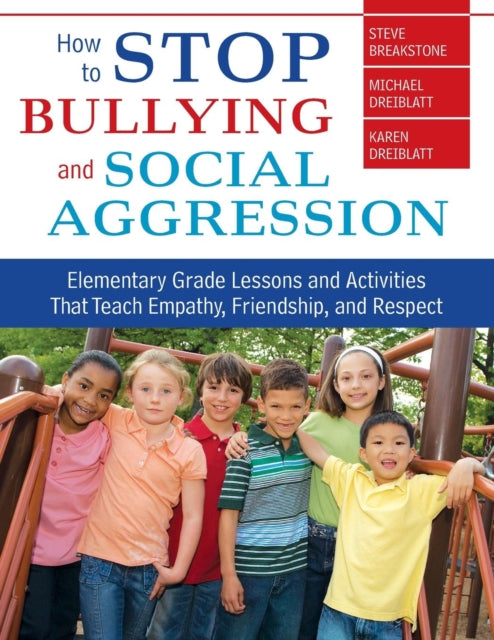 Book cover of: How to Stop Bullying and Social Aggression. By: Steve Breakstone