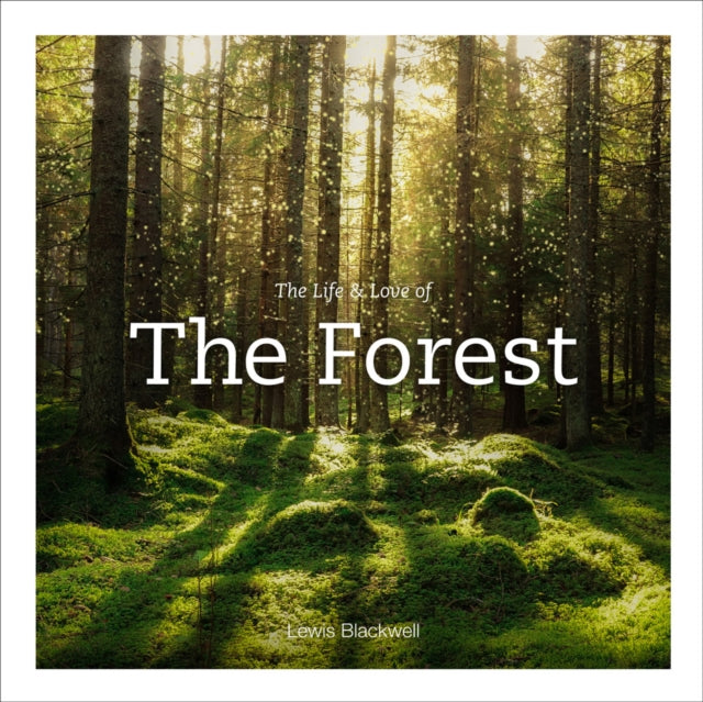 Book cover of: Life & Love of the Forest. By: Lewis Blackwell