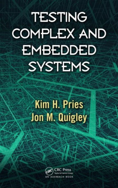 Book cover of: Testing Complex and Embedded Systems. By: Kim H. Pries