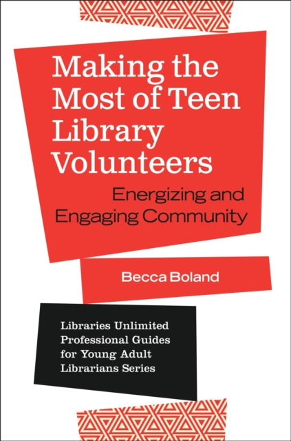 Book cover of: Making the Most of Teen Library Volunteers. By: Becca Boland