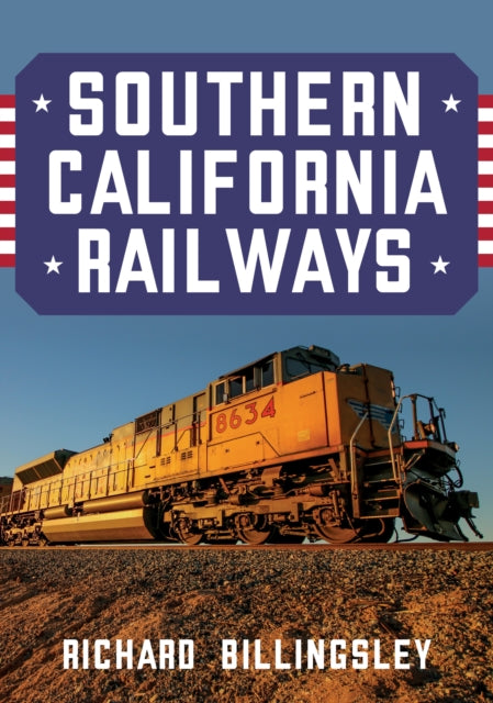 Book cover of: Southern California Railways. By: Richard Billingsley