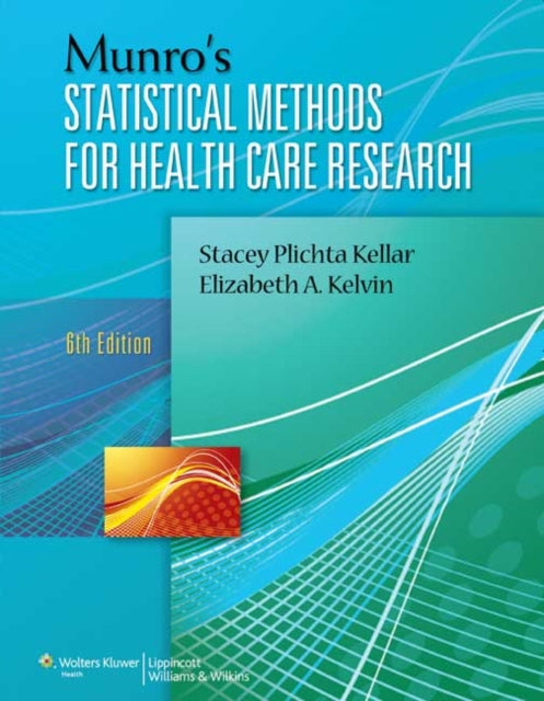 Book cover of: Munro's Statistical Methods for Health Care Research. By: Stacey Plichta Kellar