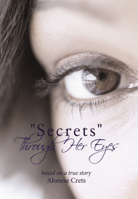 Book cover of: "Secrets" Through Her Eyes. By: Alonese Crets