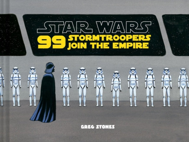 Book cover of: Star Wars: 99 Stormtroopers Join the Empire. By: Greg Stones