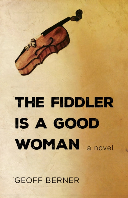 Book cover of: Fiddler Is a Good Woman. By: Geoff Berner