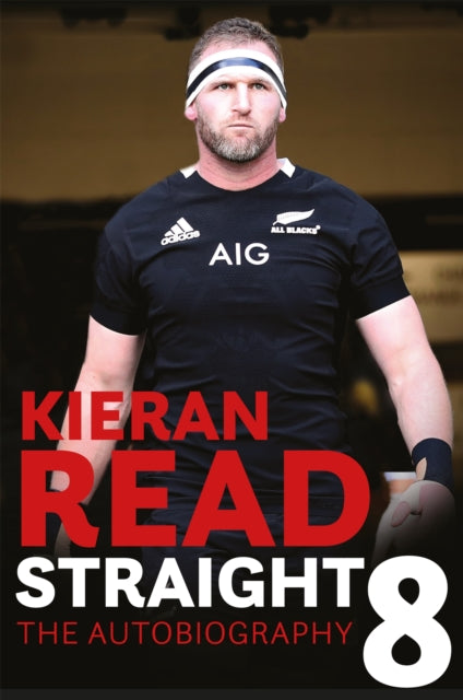 Book cover of: Kieran Read - Straight 8: The Autobiography. By: Kieran Read