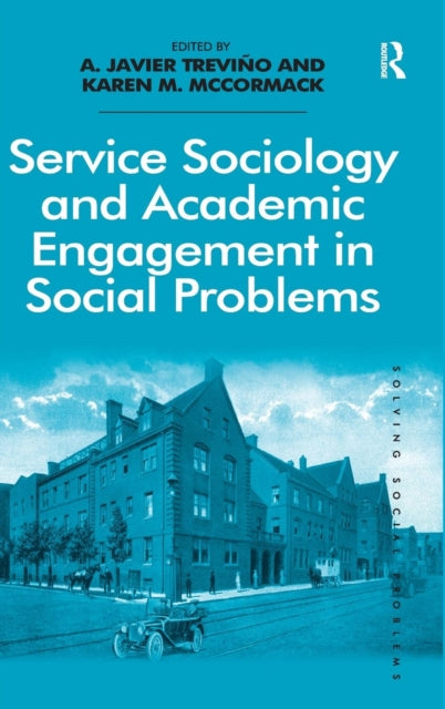 Book cover of: Service Sociology and Academic Engagement in Social Problems. By: A. Javier Treviño