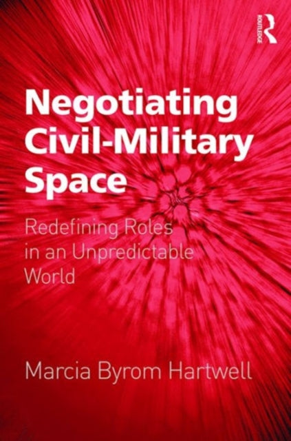 Book cover of: Negotiating Civil-Military Space. By: Marcia Byrom Hartwell