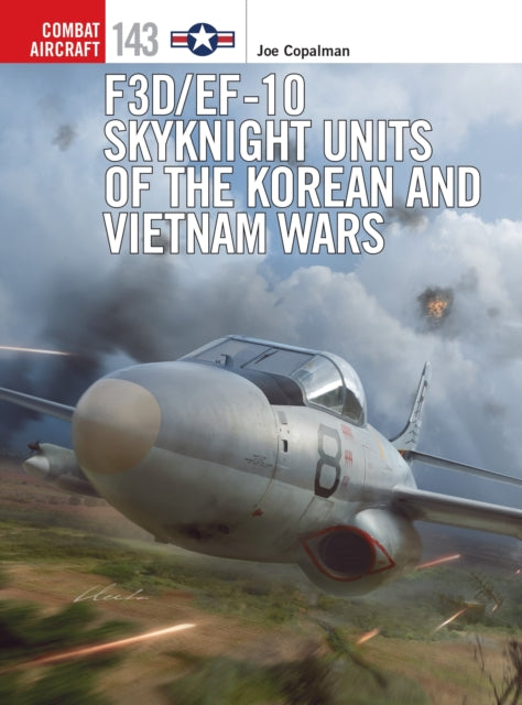 Book cover of: F3D/EF-10 Skyknight Units of the Korean and Vietnam Wars. By: Joe Copalman