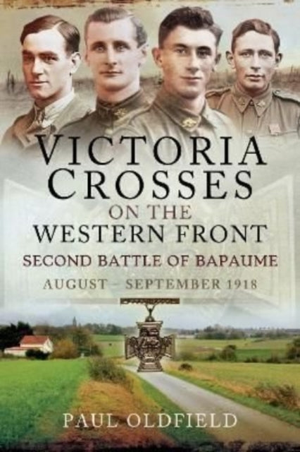 Book cover of: Victoria Crosses on the Western Front Second Battle of Bapaume. By: Paul Oldfield