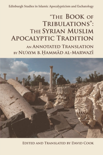 Book cover of: 'The Book of Tribulations: the Syrian Muslim Apocalyptic Tradition'. By: Nu'aym B. Hammad al-Marwazi