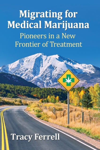 Book cover of: Migrating for Medical Marijuana. By: Tracy Ferrell