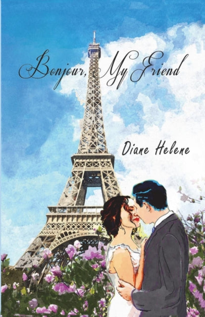 Book cover of: Bonjour, My Friend. By: Diane Helene