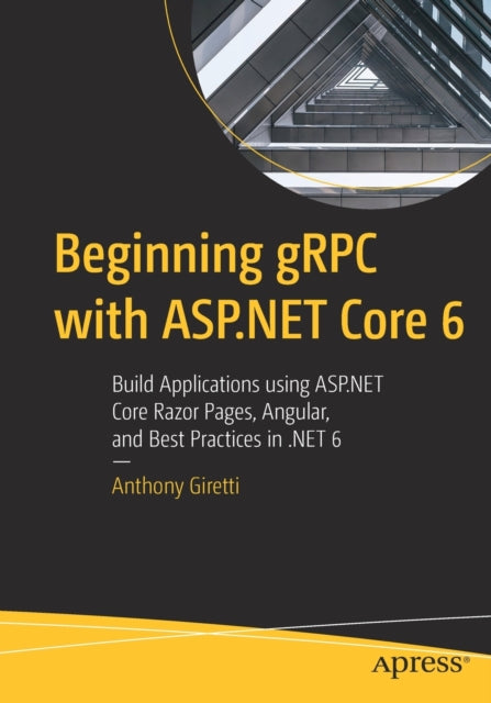Book cover of: Beginning gRPC with ASP.NET Core 6. By: Anthony GIRETTI