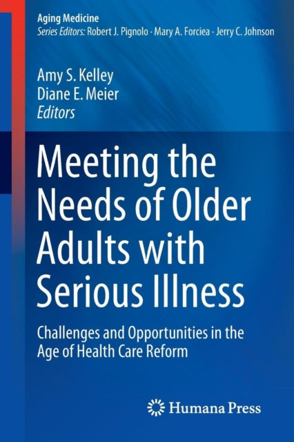 Book cover of: Meeting the Needs of Older Adults with Serious Illness. By: Amy S. Kelley