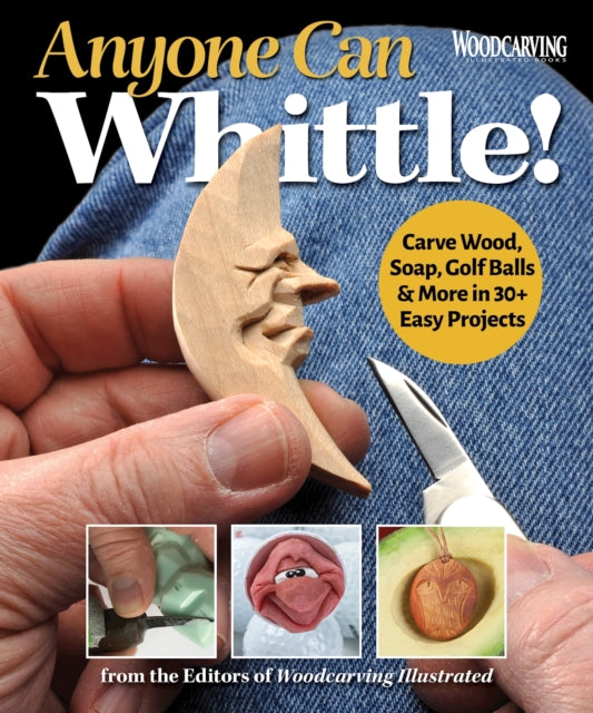 Book cover of: Anyone Can Whittle!. By: Editors of Woodcarving Illustrated