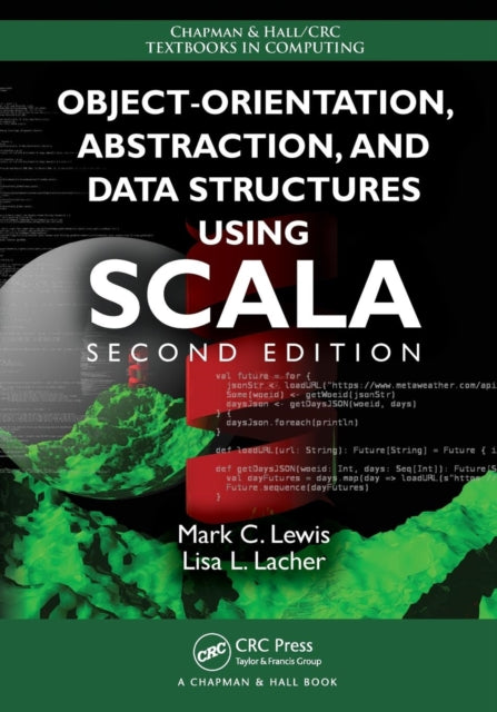 Book cover of: Object-Orientation, Abstraction, and Data Structures Using Scala. By: Mark Christopher Lewis