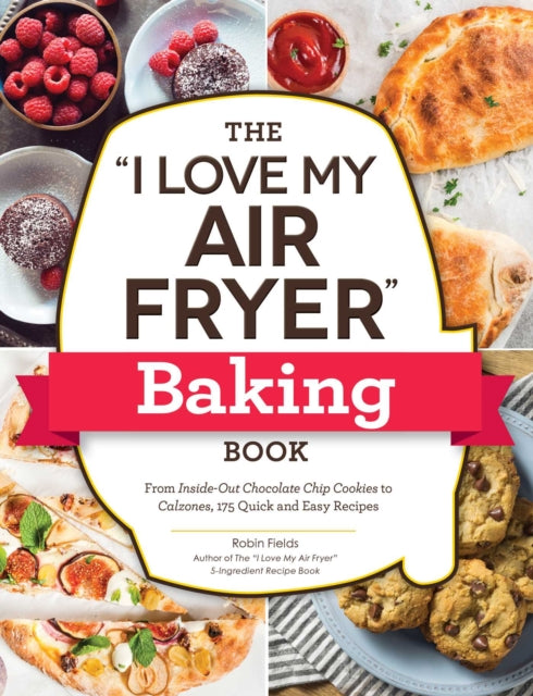 Book cover of: "I Love My Air Fryer" Baking Book. By: Robin Fields