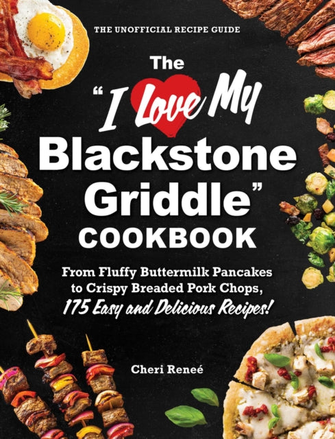 Book cover of: "I Love My Blackstone Griddle" Cookbook. By: Cheri Reneé