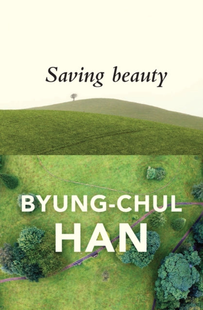 Book cover of: Saving Beauty. By: Byung-Chul Han