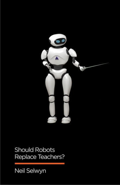 Book cover of: Should Robots Replace Teachers?. By: Neil Selwyn