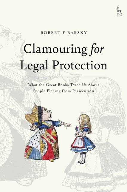 Book cover of: Clamouring for Legal Protection. By: Robert F. Barsky