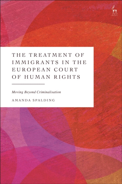 Book cover of: Treatment of Immigrants in the European Court of Human Rights. By: Amanda Spalding