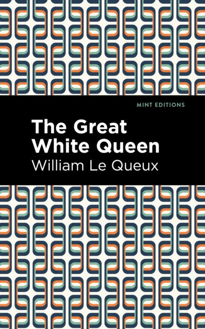 Book cover of: Great White Queen. By: William Le Queux